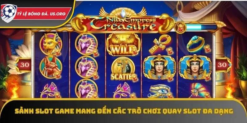 Sảnh Slot Game mang đến các trò chơi quay slot đa dạng