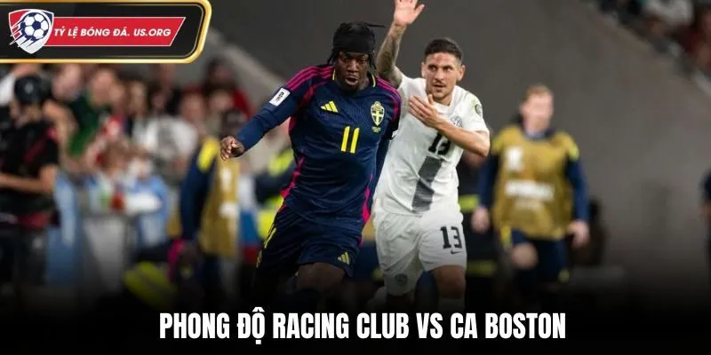 Soi kèo Racing Club vs CA Boston - đánh giá phong độ