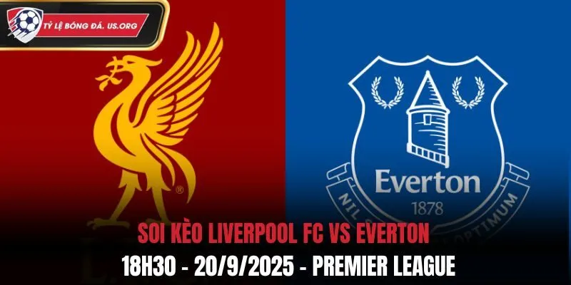 Soi Kèo Liverpool FC vs Everton: 18h30 - 20/9/2025 - Premier League