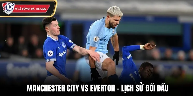 Soi kèo Manchester City vs Everton - kết quả gặp gỡ gần nhất