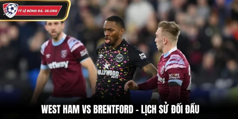 Soi kèo West Ham vs Brentford - thống kê kết quả đối đầu trước đó